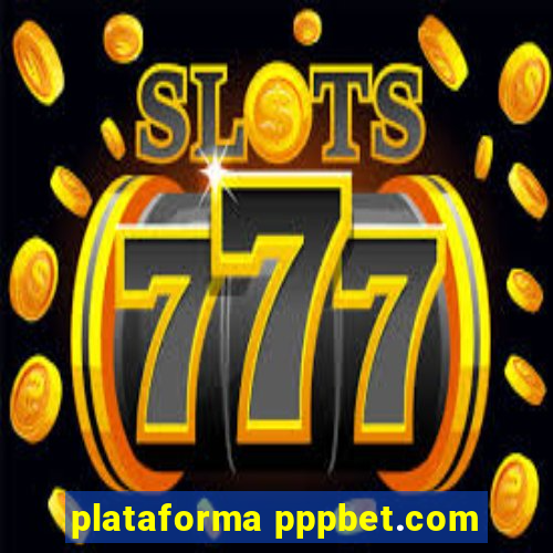 plataforma pppbet.com